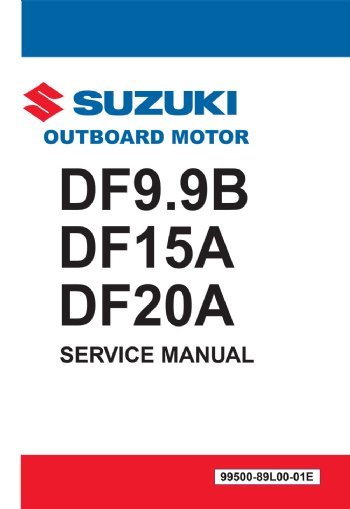 Suzuki - 4-Stroke Service Manual - DF9.9B / DF15A / DF20A - 99500-89L00-01E