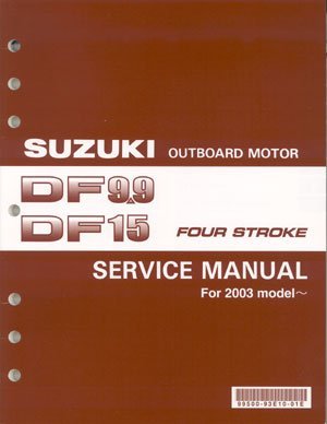 Suzuki - 4-Stroke Service Manual - DF9.9 / DF15 (2003 & 2005) - 99500-93E11-01E