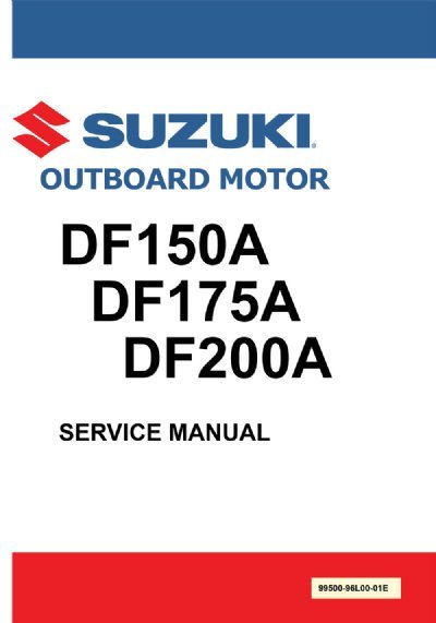 Suzuki - 4-Stroke Service Manual - DF150A/DF175A/DF200A - 99500-96L00-01E