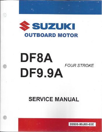 Suzuki - 4-Stroke Service Manual - DF8A / DF9.9A (2010 & Later) - 99500-99J00-03E